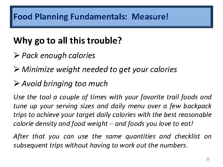 Food Planning Fundamentals: Measure! Why go to all this trouble? Ø Pack enough calories