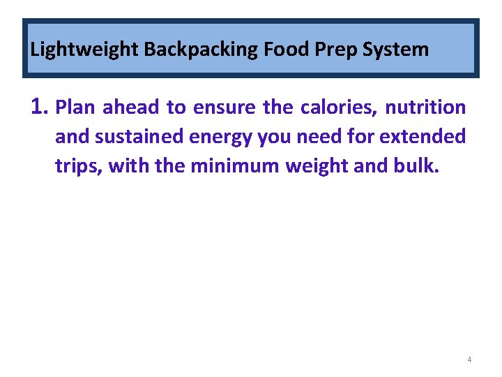 Lightweight Backpacking Food Prep System 1. Plan ahead to ensure the calories, nutrition and