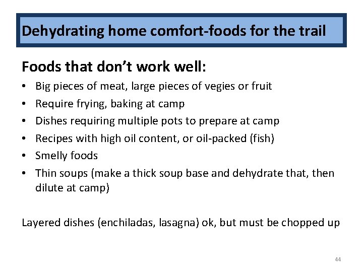 Dehydrating home comfort-foods for the trail Foods that don’t work well: • • •