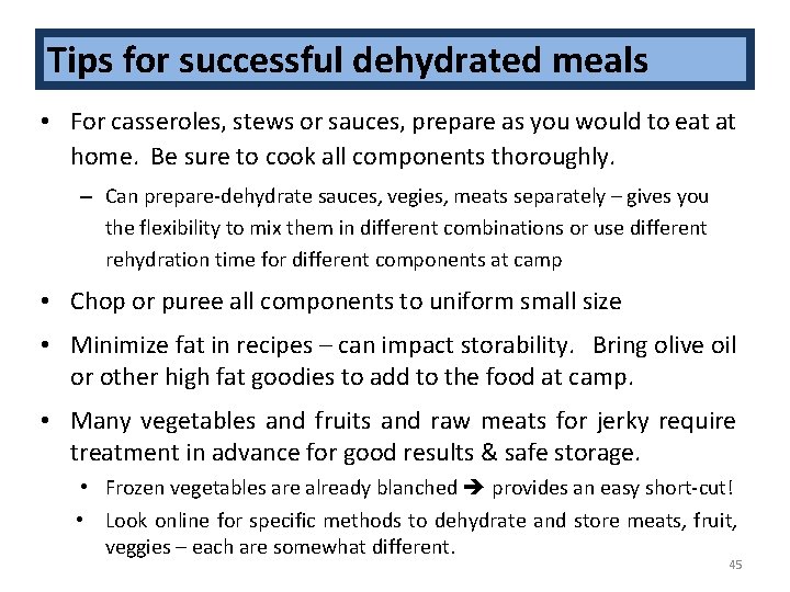 Tips for successful dehydrated meals • For casseroles, stews or sauces, prepare as you