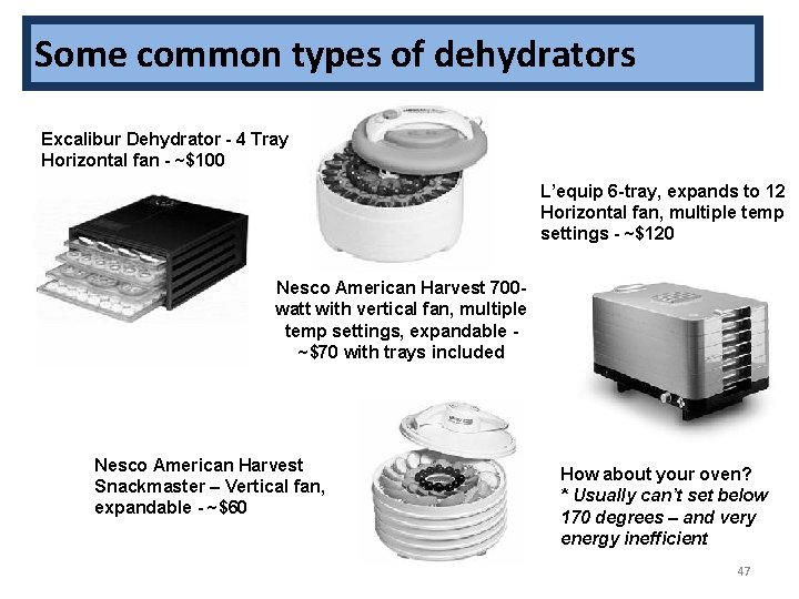 Some common types of dehydrators Excalibur Dehydrator - 4 Tray Horizontal fan - ~$100