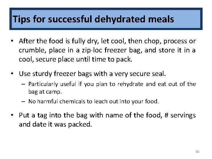 Tips for successful dehydrated meals Tricks for dehydrating meals: • After the food is
