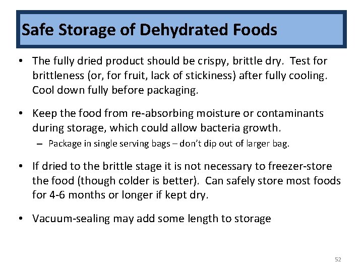 Safe Storage of Dehydrated Foods • The fully dried product should be crispy, brittle