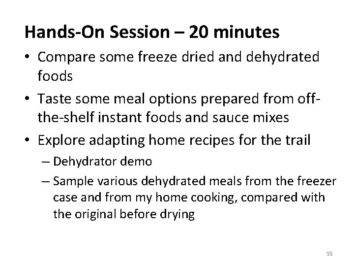 Hands-On Session – 20 minutes • Compare some freeze dried and dehydrated foods •