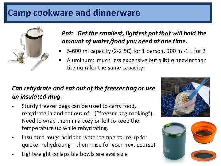 Camp cookware and dinnerware Pot: Get the smallest, lightest pot that will hold the