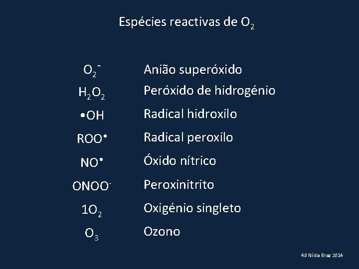 Espécies reactivas de O 2 H 2 O 2 Anião superóxido Peróxido de hidrogénio