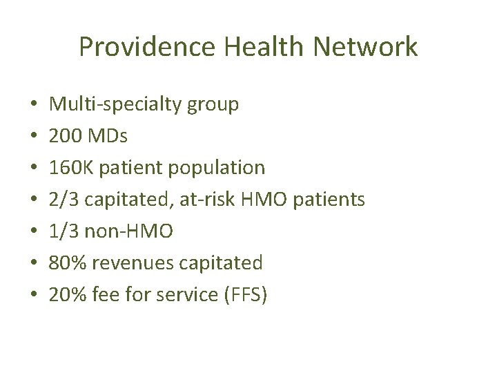 Providence Health Network • • Multi-specialty group 200 MDs 160 K patient population 2/3