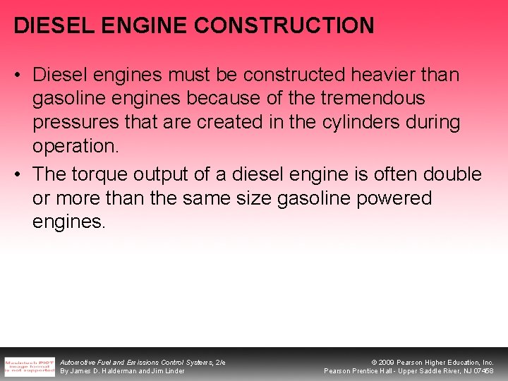 DIESEL ENGINE CONSTRUCTION • Diesel engines must be constructed heavier than gasoline engines because