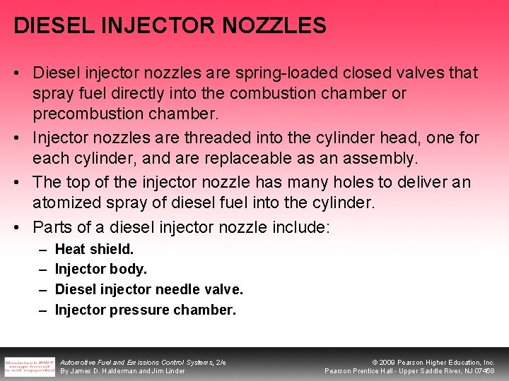 DIESEL INJECTOR NOZZLES • Diesel injector nozzles are spring-loaded closed valves that spray fuel