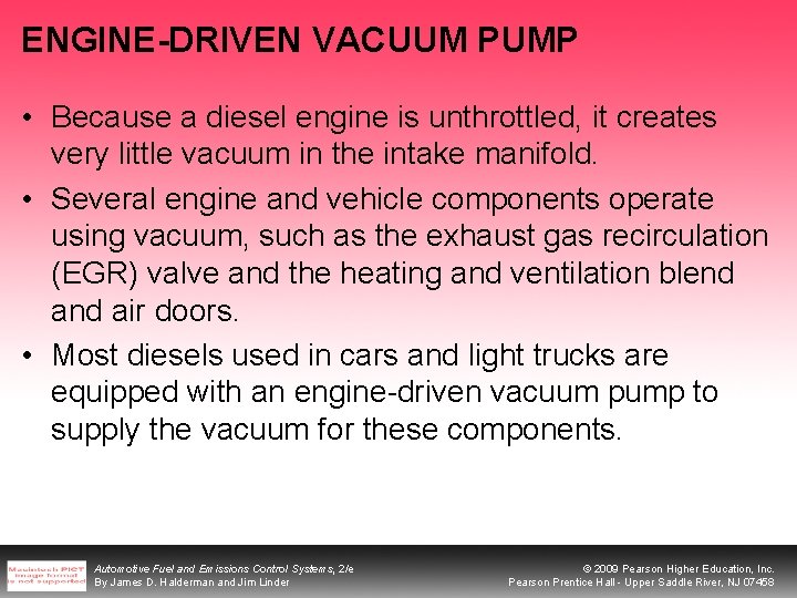 ENGINE-DRIVEN VACUUM PUMP • Because a diesel engine is unthrottled, it creates very little