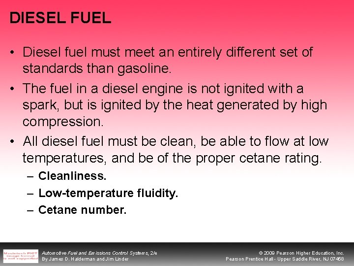 DIESEL FUEL • Diesel fuel must meet an entirely different set of standards than