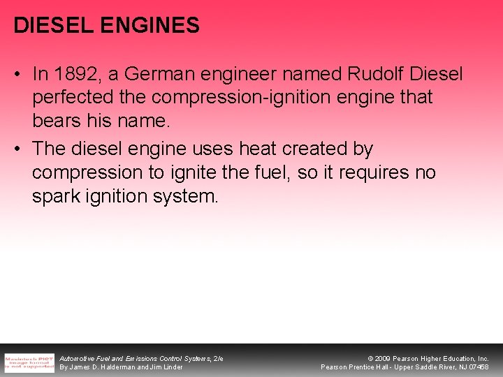 DIESEL ENGINES • In 1892, a German engineer named Rudolf Diesel perfected the compression-ignition