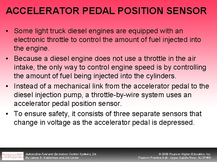 ACCELERATOR PEDAL POSITION SENSOR • Some light truck diesel engines are equipped with an