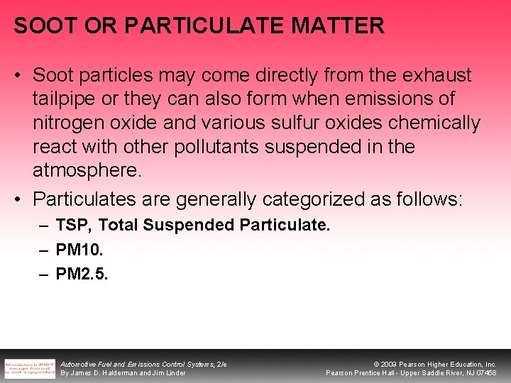 SOOT OR PARTICULATE MATTER • Soot particles may come directly from the exhaust tailpipe