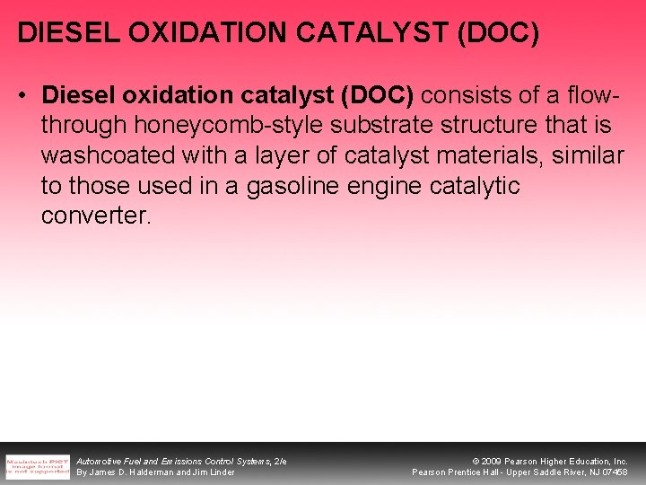 DIESEL OXIDATION CATALYST (DOC) • Diesel oxidation catalyst (DOC) consists of a flowthrough honeycomb-style