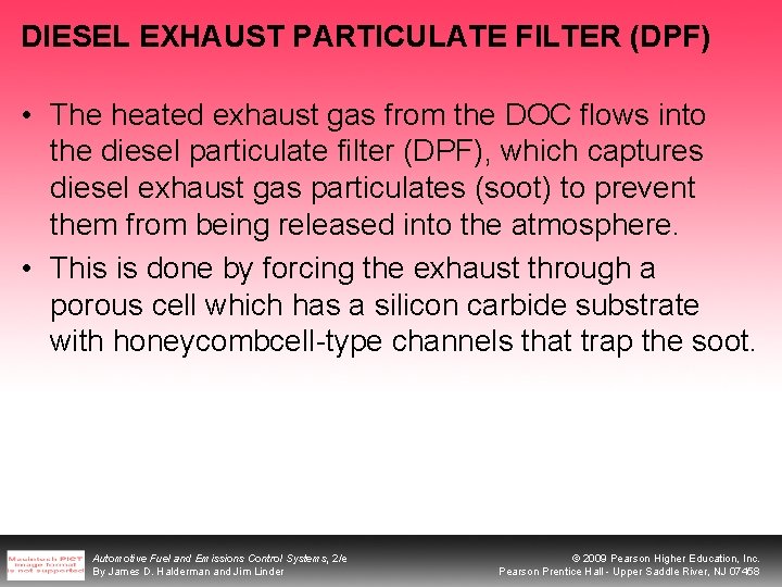 DIESEL EXHAUST PARTICULATE FILTER (DPF) • The heated exhaust gas from the DOC flows