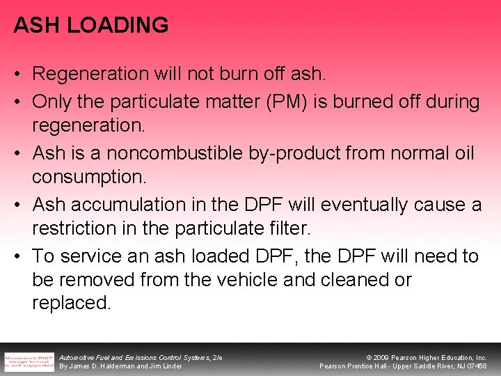 ASH LOADING • Regeneration will not burn off ash. • Only the particulate matter