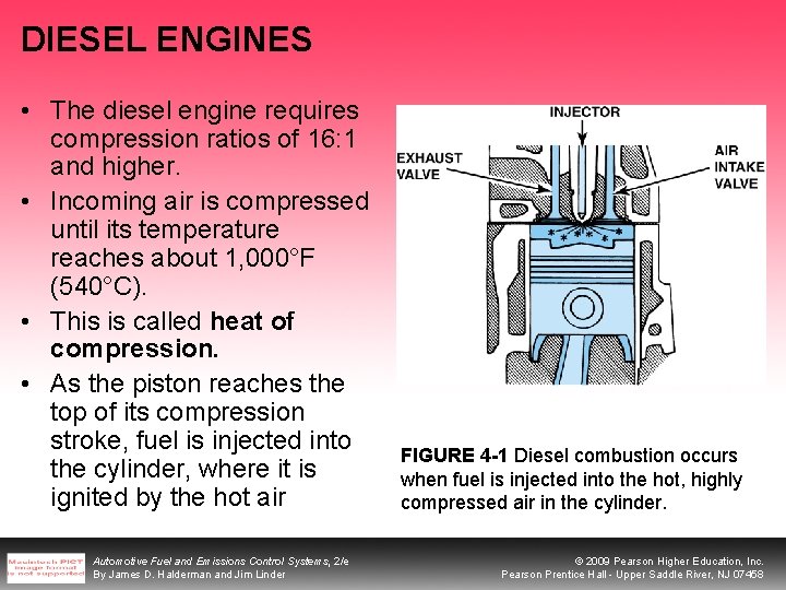 DIESEL ENGINES • The diesel engine requires compression ratios of 16: 1 and higher.