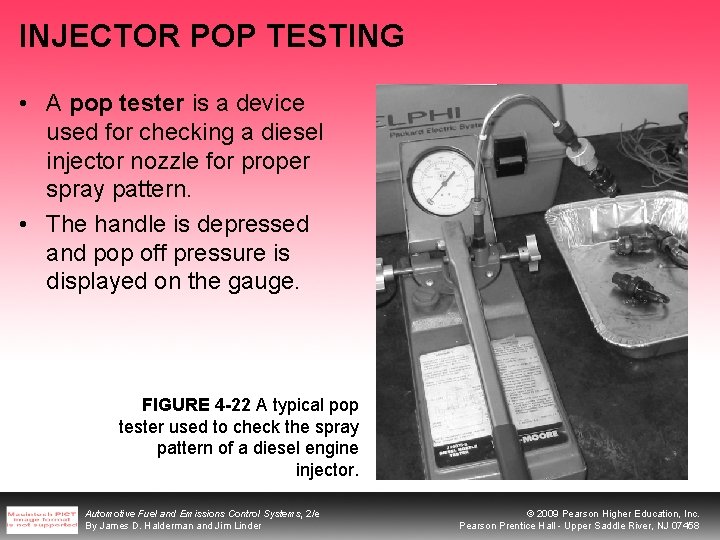 INJECTOR POP TESTING • A pop tester is a device used for checking a