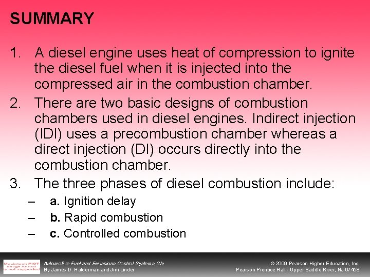SUMMARY 1. A diesel engine uses heat of compression to ignite the diesel fuel