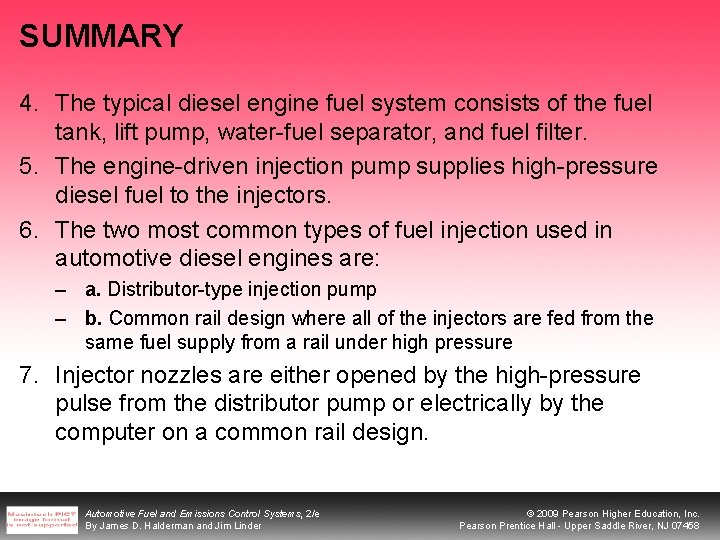 SUMMARY 4. The typical diesel engine fuel system consists of the fuel tank, lift