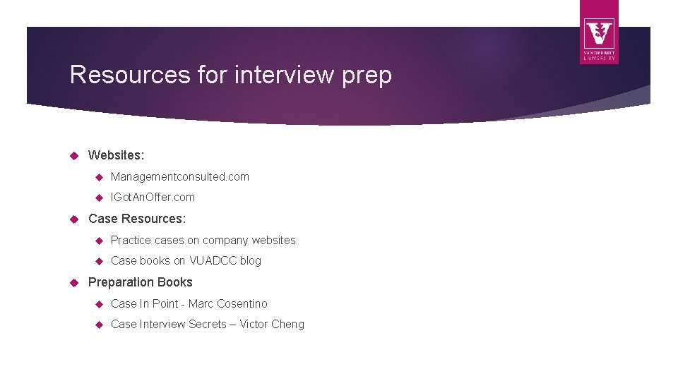 Resources for interview prep Websites: Managementconsulted. com IGot. An. Offer. com Case Resources: Practice