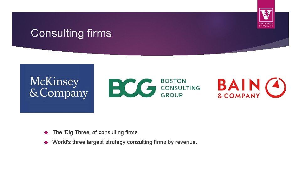Consulting firms The ‘Big Three’ of consulting firms. World's three largest strategy consulting firms