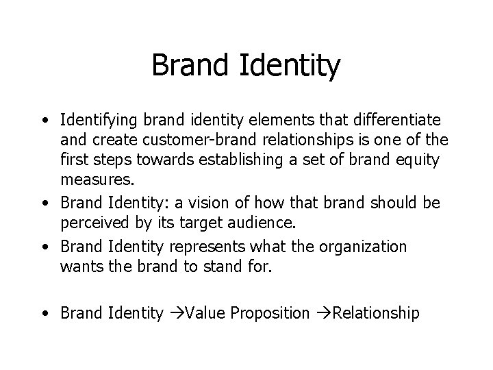 Brand Identity • Identifying brand identity elements that differentiate and create customer-brand relationships is