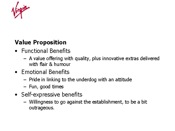 Value Proposition • Functional Benefits – A value offering with quality, plus innovative extras