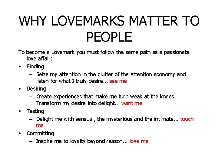 WHY LOVEMARKS MATTER TO PEOPLE To become a Lovemark you must follow the same