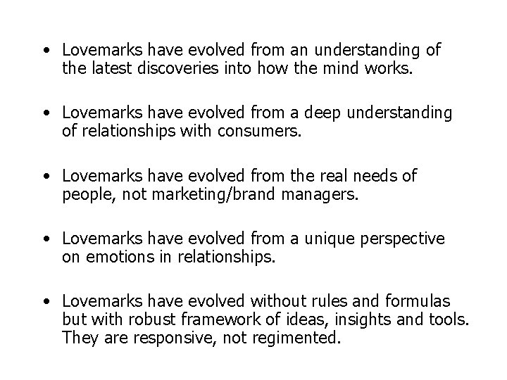  • Lovemarks have evolved from an understanding of the latest discoveries into how