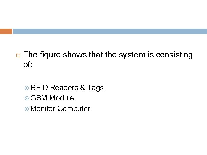  The figure shows that the system is consisting of: RFID Readers & Tags.