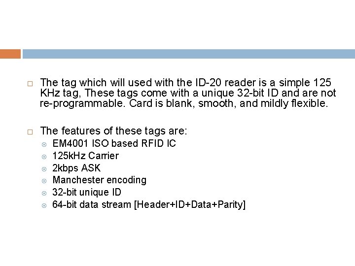  The tag which will used with the ID-20 reader is a simple 125