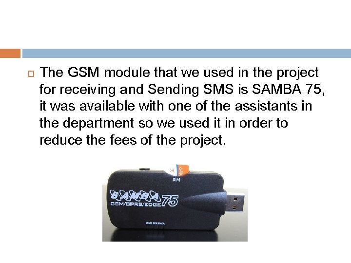  The GSM module that we used in the project for receiving and Sending