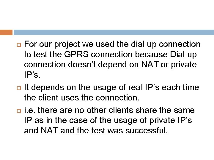  For our project we used the dial up connection to test the GPRS