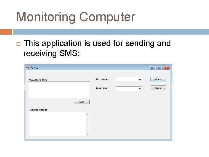 Monitoring Computer This application is used for sending and receiving SMS: 