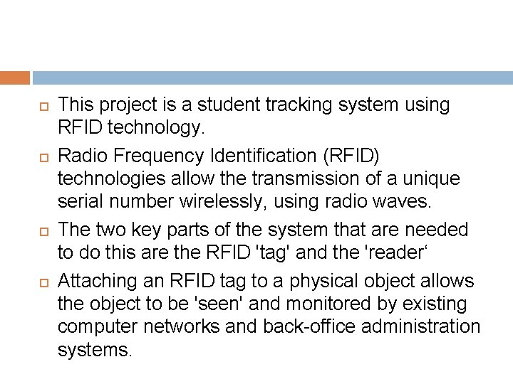  This project is a student tracking system using RFID technology. Radio Frequency Identification