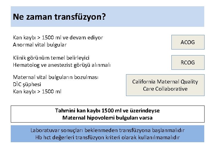 Ne zaman transfüzyon? Kan kaybı > 1500 ml ve devam ediyor Anormal vital bulgular