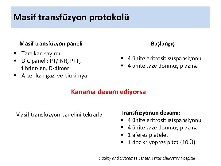 Masif transfüzyon protokolü Masif transfüzyon paneli Başlangıç § Tam kan sayımı § DİC paneli: