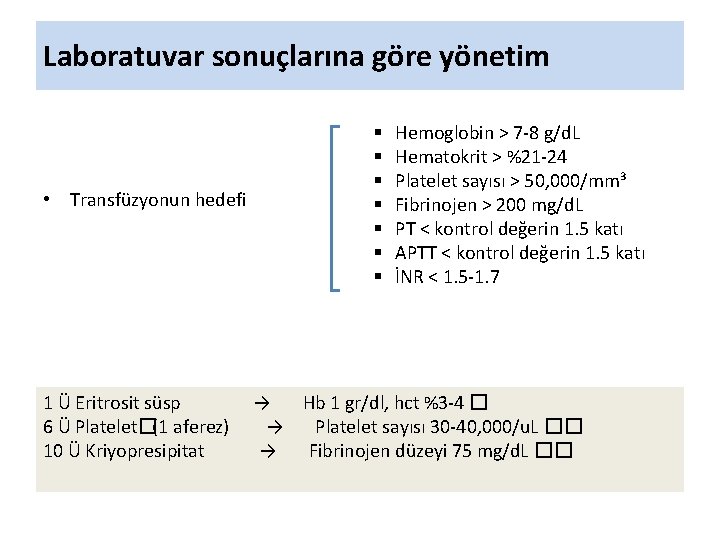 Laboratuvar sonuçlarına göre yönetim • Transfüzyonun hedefi 1 Ü Eritrosit süsp 6 Ü Platelet�(1