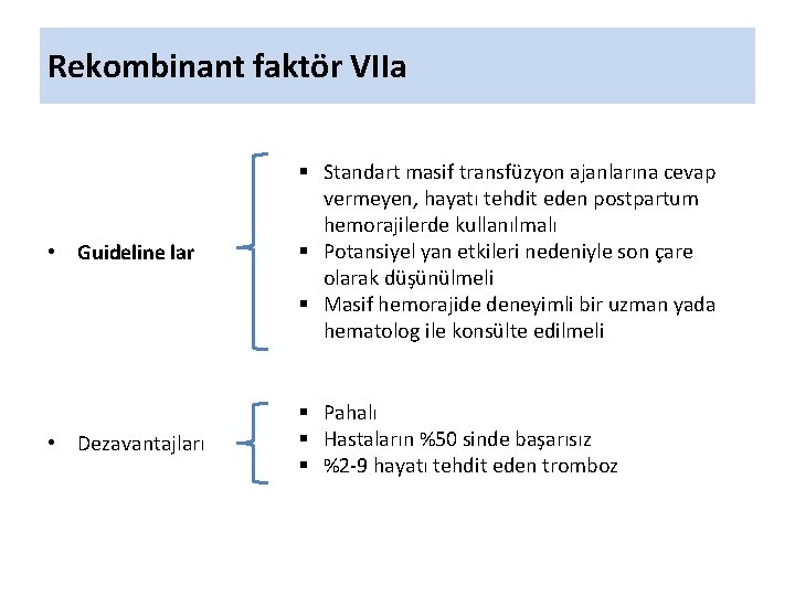 Rekombinant faktör VIIa • Guideline lar § Standart masif transfüzyon ajanlarına cevap vermeyen, hayatı
