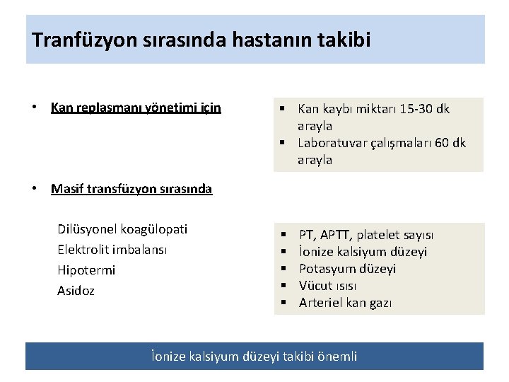 Tranfüzyon sırasında hastanın takibi • Kan replasmanı yönetimi için § Kan kaybı miktarı 15