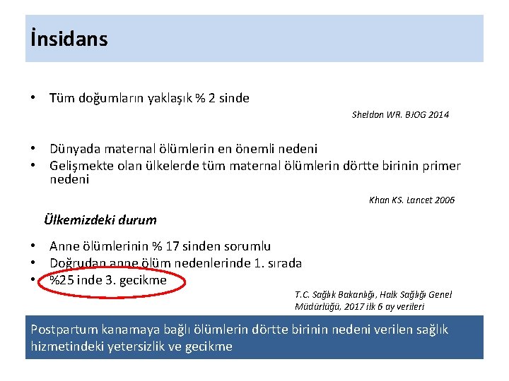 İnsidans • Tüm doğumların yaklaşık % 2 sinde Sheldon WR. BJOG 2014 • Dünyada