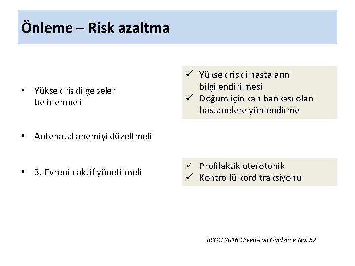 Önleme – Risk azaltma • Yüksek riskli gebeler belirlenmeli ü Yüksek riskli hastaların bilgilendirilmesi