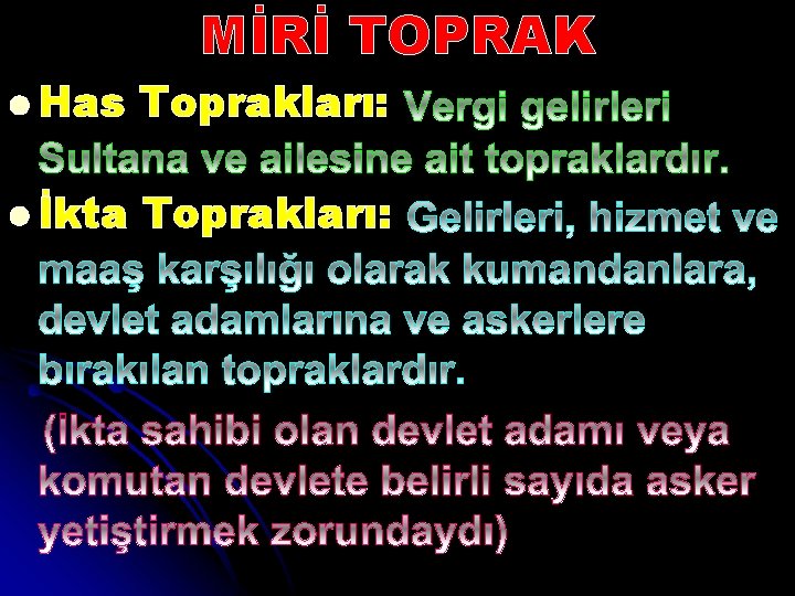 MİRİ TOPRAK l Has Toprakları: l İkta Toprakları: 