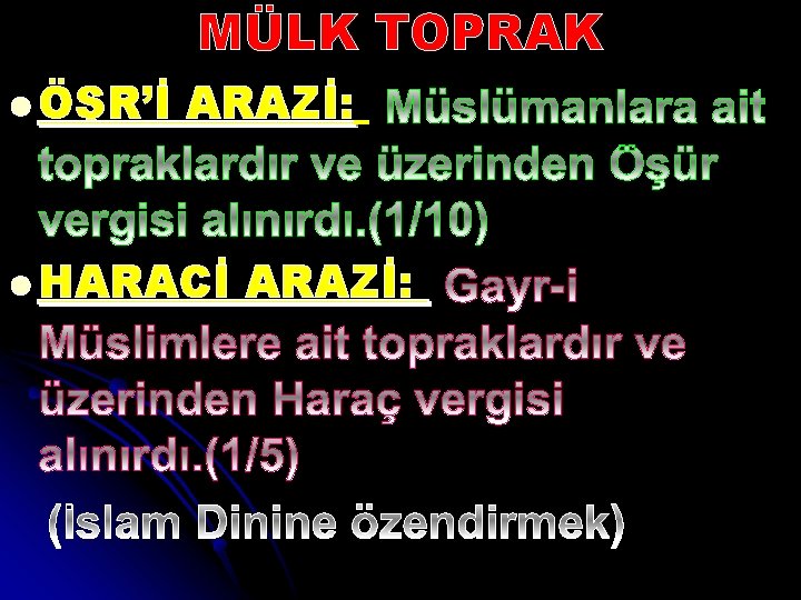 MÜLK TOPRAK l ÖŞR’İ ARAZİ: l HARACİ ARAZİ: 