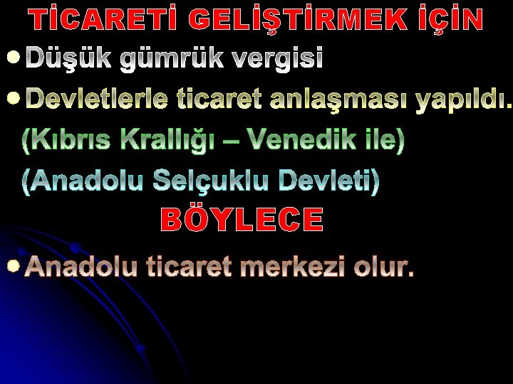 TİCARETİ GELİŞTİRMEK İÇİN l l BÖYLECE l 