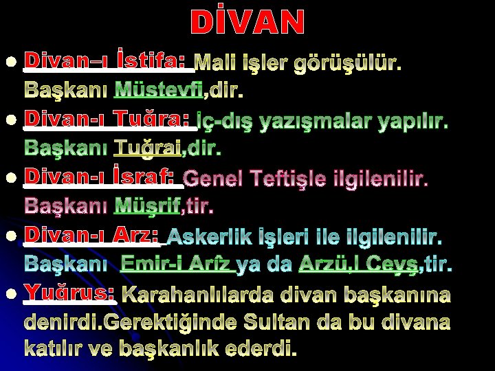 DİVAN l Divan–ı İstifa: l Divan-ı Tuğra: l Divan-ı İşraf: l Divan-ı Arz: l