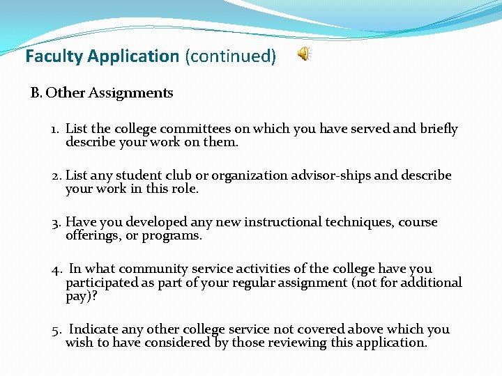 Faculty Application (continued) B. Other Assignments 1. List the college committees on which you