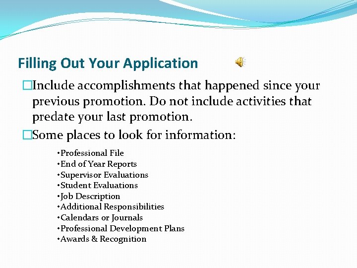 Filling Out Your Application �Include accomplishments that happened since your previous promotion. Do not